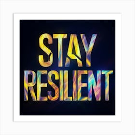 Stay Resilient 1 Art Print