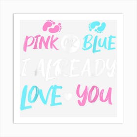 Pink Or Blue I Already Love You Gender Reveal Art Print