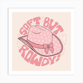 Soft But Rowdy Art Print