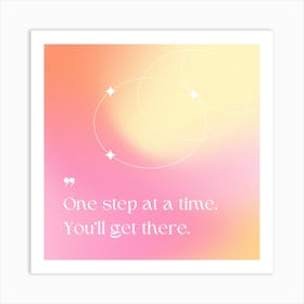 One Step At A Time, You'll get there. by InsideOut Art Print