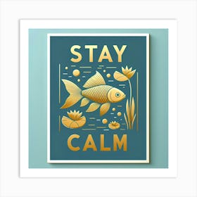 Stay Calm Gold Fish Print Art Print