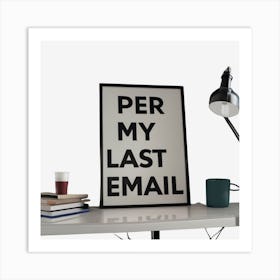 Per My Last Email 2 Art Print