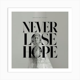 Never Lose Hope Art Print