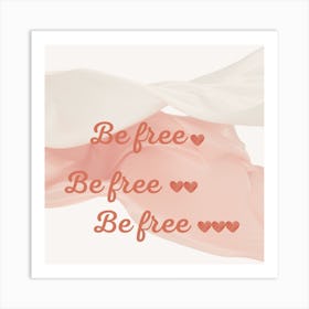 Be Free Be Free Art Print