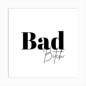 Bad Bitch Quote Inspirational Funny Art Print