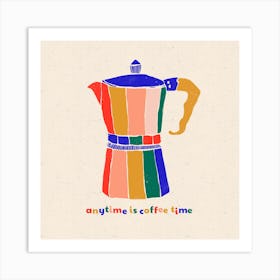Any Time Is Coffee Time 1 Art Print