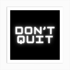 Don'T Quit Art Print