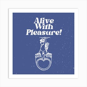 Alive With Pleasure Blue Square Art Print