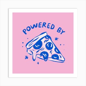 Powered By Pizza Square Art Print
