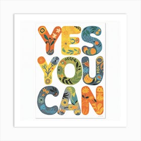 Yes You Can An Eclectic And Empowering Floral Typography Design (5) Art Print