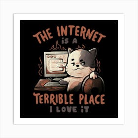 The Internet is a Terrible Place - Funny Evil Cat Gift 1 Art Print