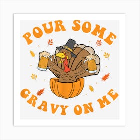 Pour Some Gravy On Me Turkey Shirt Funny Thanksgiving Gift Art Print