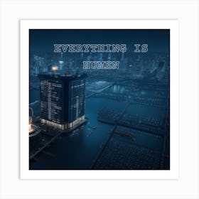 Everything Is Human 0 Art Print