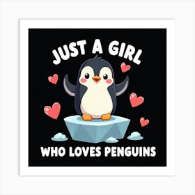 Just A Girl Who Loves Penguins Art Print