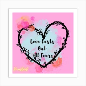 Love Casts Out All Fears 1 Art Print