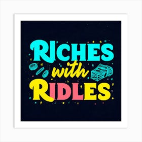 Riches With Riddles Art Print