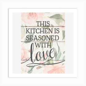 This Kitchen Is Seasoned With Love Art Print