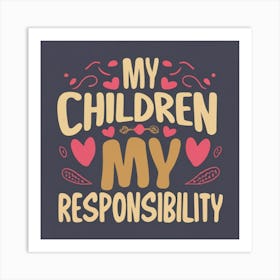 Children My Responsibility Art Print