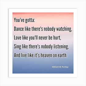 You'Ve Got To Dance Like There'S Nobody Watching Art Print