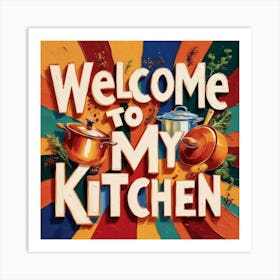 Kitchen - welcome to my kitchen design Art Print