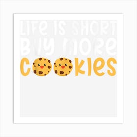 Life Is Short Buy More Cookies Lover Art Print