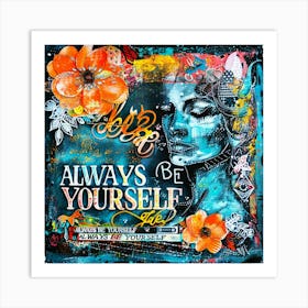 Always Be Yourself 5 Art Print