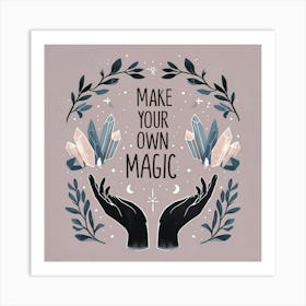 Make Your Own Magic Art Print