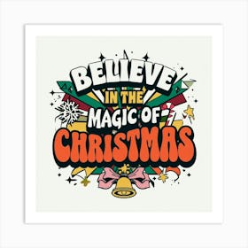 Believe In The Magic Of Christmas Art Print