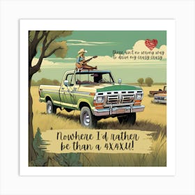 Nowhere I'd rather be than a 4x4xU. Lainey Wilson hit song. Art Print