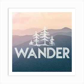 Wander The Forest - Motivational Travel Quotes Art Print