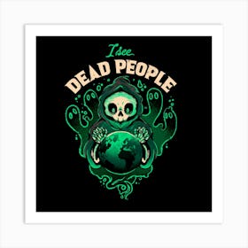 I See Dead People - Funny Goth Grim Reaper Halloween Gift 1 Art Print