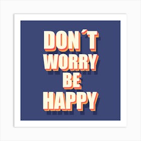 Don'T Worry Be Happy Art Print