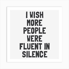 I Wish More People Were Fluent In Silence Art Print