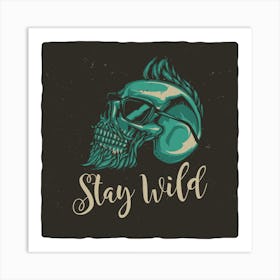 Stay Wild Art Print