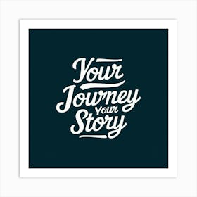 Your Journey Your Story 1 Art Print