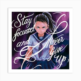 Stay Focused And Never Give Up 1 Art Print