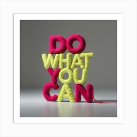 Neon Yarn Do What You Can (3) Art Print