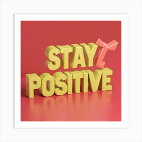 Stay Positive 1 Art Print