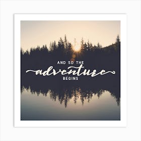 And So The Adventure Begins PNW Summer Art Print