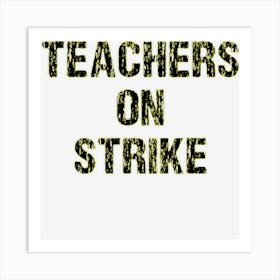 Teachers On Strike School Education Educator Teacher Strike Art Print