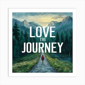 Love The Journey 1 Art Print