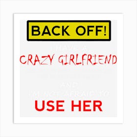 Back Off Crazy Girlfriend Boyfriend Christmas Gift Art Print