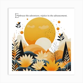 Embrace The Adventure, Rejoice In The Advancement Art Print