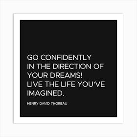 Go Confidently In The Direction Of Your Dreams quote Art Print