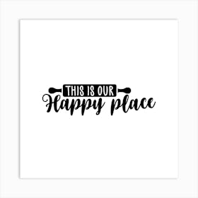 This Is Our Happy Place 1 Art Print