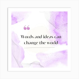 Words And Ideas Can Change The World Poster