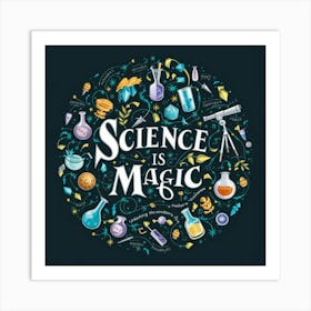 Science Is Magic Art Print