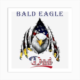 Hot Trend Bald Eagle Dad Eagle Usa Flag 4th Of July Art Print