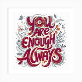 You Are Enough Always 1 Art Print