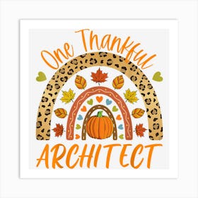 One Thankful Architect Cute Thanksgiving Autumn Fall Rainbow Art Print